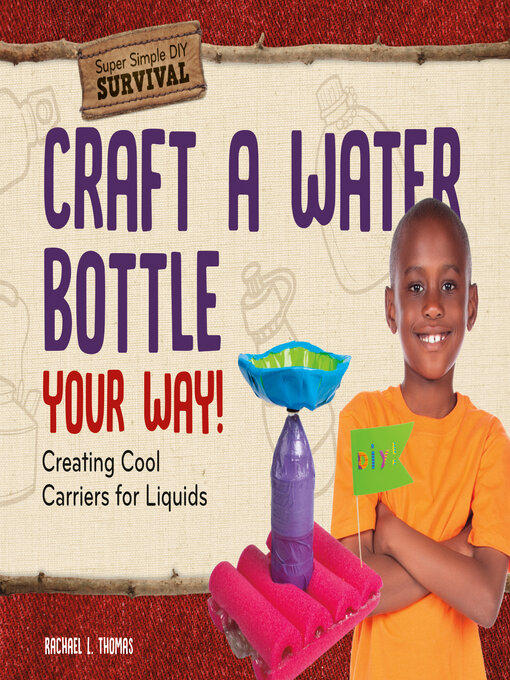 Title details for Craft a Water Bottle Your Way! by Rachael L. Thomas - Available